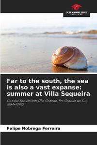 Far to the south, the sea is also a vast expanse