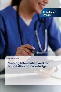 Nursing Informatics and the Foundation of Knowledge