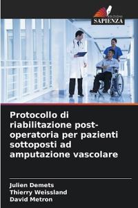 Protocollo di riabilitazione post-operatoria per pazienti sottoposti ad amputazione vascolare