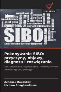 Pokonywanie SIBO: przyczyny, objawy, diagnoza i rozwi¿zania