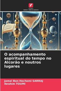 O acompanhamento espiritual do tempo no Alcorão e noutros lugares