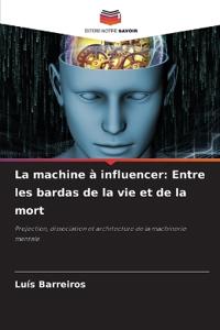 La machine à influencer: Entre les bardas de la vie et de la mort