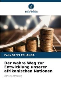 Der wahre Weg zur Entwicklung unserer afrikanischen Nationen