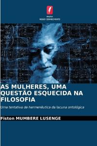 AS MULHERES, UMA QUESTÃO ESQUECIDA NA FILOSOFIA