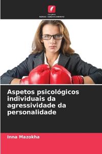 Aspetos psicológicos individuais da agressividade da personalidade