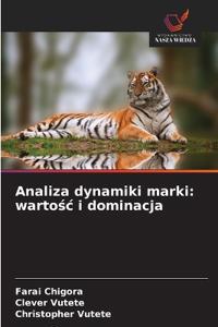 Analiza dynamiki marki: warto¿¿ i dominacja