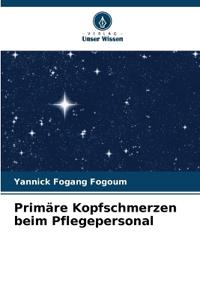 Primäre Kopfschmerzen beim Pflegepersonal