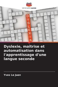 Dyslexie, maîtrise et automatisation dans l'apprentissage d'une langue seconde