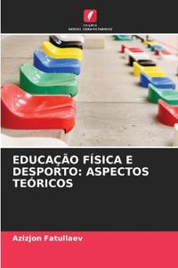 EDUCAÇÃO FÍSICA E DESPORTO: ASPECTOS TEÓRICOS
