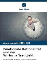 Emotionale Rationalität und der Wirtschaftssubjekt