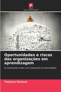 Oportunidades e riscos das organizações em aprendizagem