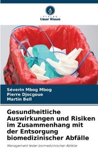 Gesundheitliche Auswirkungen und Risiken im Zusammenhang mit der Entsorgung biomedizinischer Abfälle