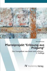 Pfarreiprojekt "Erlösung aus Prägung"
