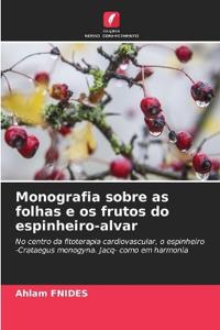 Monografia sobre as folhas e os frutos do espinheiro-alvar