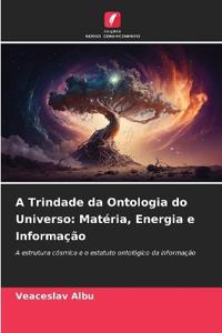 A Trindade da Ontologia do Universo: Matéria, Energia e Informação
