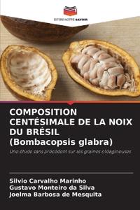 COMPOSITION CENTÉSIMALE DE LA NOIX DU BRÉSIL (Bombacopsis glabra)