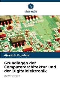 Grundlagen der Computerarchitektur und der Digitalelektronik