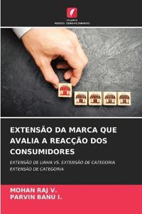 EXTENSÃO DA MARCA QUE AVALIA A REACÇÃO DOS CONSUMIDORES