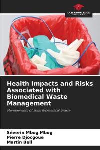 Health Impacts and Risks Associated with Biomedical Waste Management