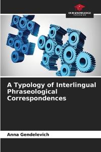 A Typology of Interlingual Phraseological Correspondences