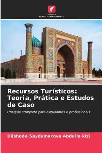 Recursos Turísticos: Teoria, Prática e Estudos de Caso