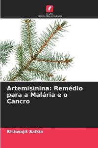 Artemisinina: Remédio para a Malária e o Cancro