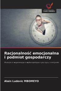 Racjonalno¿¿ emocjonalna i podmiot gospodarczy