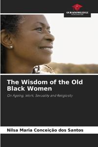 The Wisdom of the Old Black Women