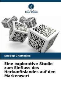 Eine explorative Studie zum Einfluss des Herkunftslandes auf den Markenwert