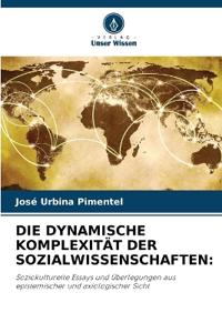 DIE DYNAMISCHE KOMPLEXITÄT DER SOZIALWISSENSCHAFTEN:
