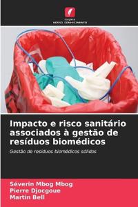 Impacto e risco sanitário associados à gestão de resíduos biomédicos