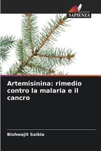 Artemisinina: rimedio contro la malaria e il cancro