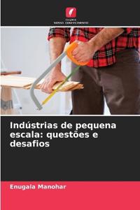 Indústrias de pequena escala: questões e desafios