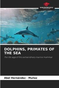 Dolphins, Primates of the Sea