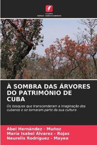 À SOMBRA DAS ÁRVORES DO PATRIMÓNIO DE CUBA
