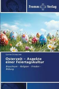 Osterzeit - Aspekte einer Feiertagskultur