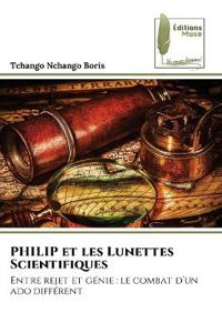 PHILIP et les Lunettes Scientifiques