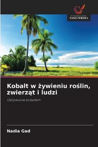 Kobalt w ¿ywieniu ro¿lin, zwierz¿t i ludzi