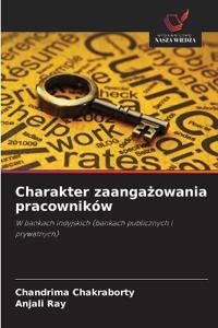 Charakter zaanga¿owania pracowników