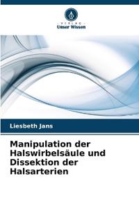 Manipulation der Halswirbelsäule und Dissektion der Halsarterien