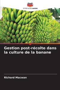 Gestion post-récolte dans la culture de la banane