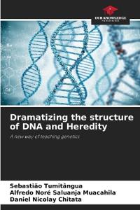 Dramatizing the structure of DNA and Heredity