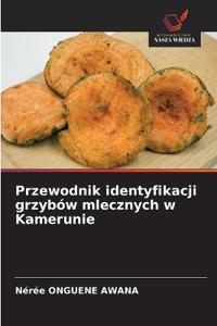 Przewodnik identyfikacji grzybów mlecznych w Kamerunie