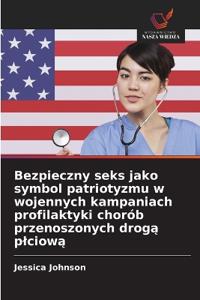 Bezpieczny seks jako symbol patriotyzmu w wojennych kampaniach profilaktyki chorób przenoszonych drogą plciową