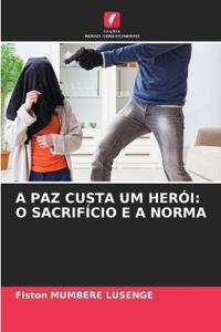 A Paz Custa Um Herói