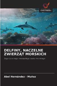 DELFINY, NACZELNE ZWIERZ¿T MORSKICH