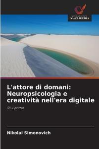 L'attore di domani: Neuropsicologia e creatività nell'era digitale