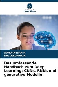 Das umfassende Handbuch zum Deep Learning: CNNs, RNNs und generative Modelle
