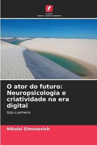 O ator do futuro: Neuropsicologia e criatividade na era digital