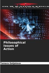 Philosophical Issues of Action